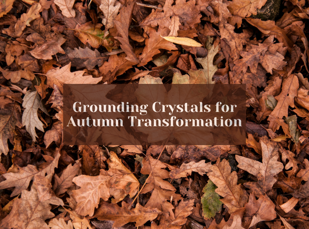 September Crystal Guide: Grounding, Transformation & Inner Growth