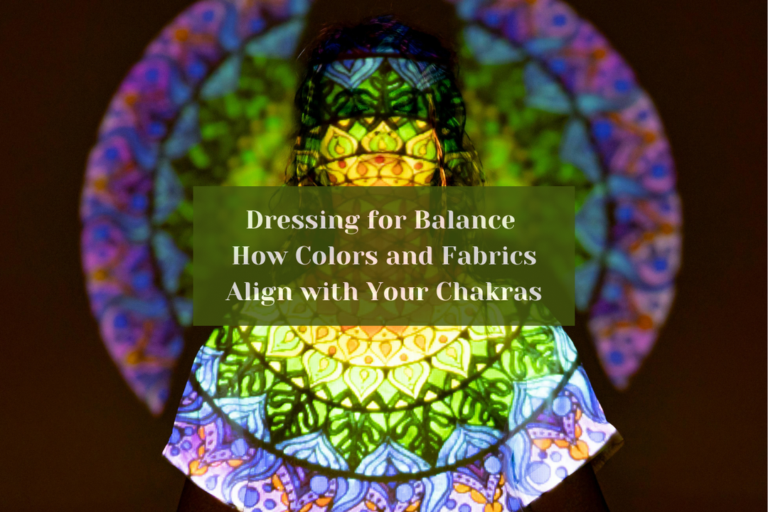 Dressing for Balance: How Colors and Fabrics Align with Your Chakras