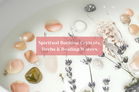 Bain spirituel : cristaux, herbes et eaux guérisseuses